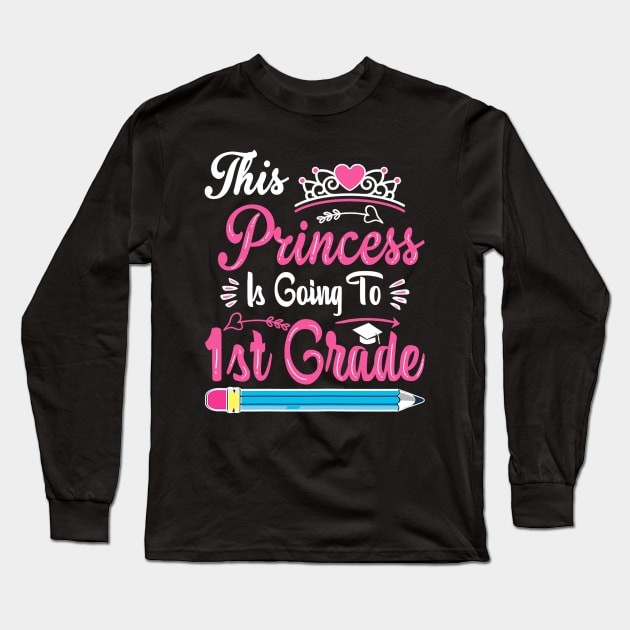 Princess Going To 1st Grade For  Back to School Long Sleeve T-Shirt by torifd1rosie